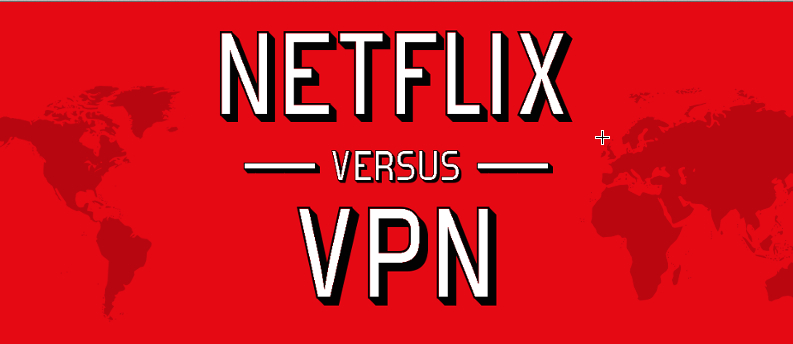 Netflix Vs. VPN in 2017